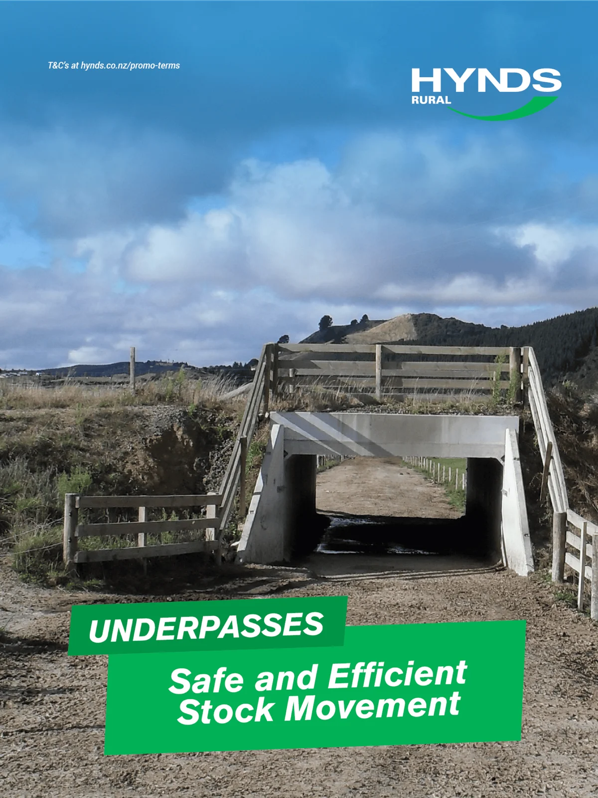 Hynds card partner deal: Image of a rural underpass for livestock, with a wooden fence. Text reads: 'UNDERPASSES Safe and Efficient Stock Movement,'