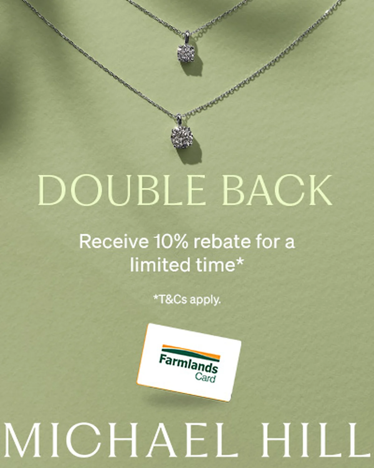 Michael Hill card partner deal: Two necklaces with diamond pendants on a green background, advertising a 10% rebate offer from Michael Hill using a